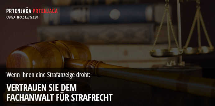 Wenn Ihnen eine Strafanzeige droht: Vertrauen Sie dem Fachanwalt für Strafrecht | Prtenjaca & Prtenjaca Rechtsanwälte
